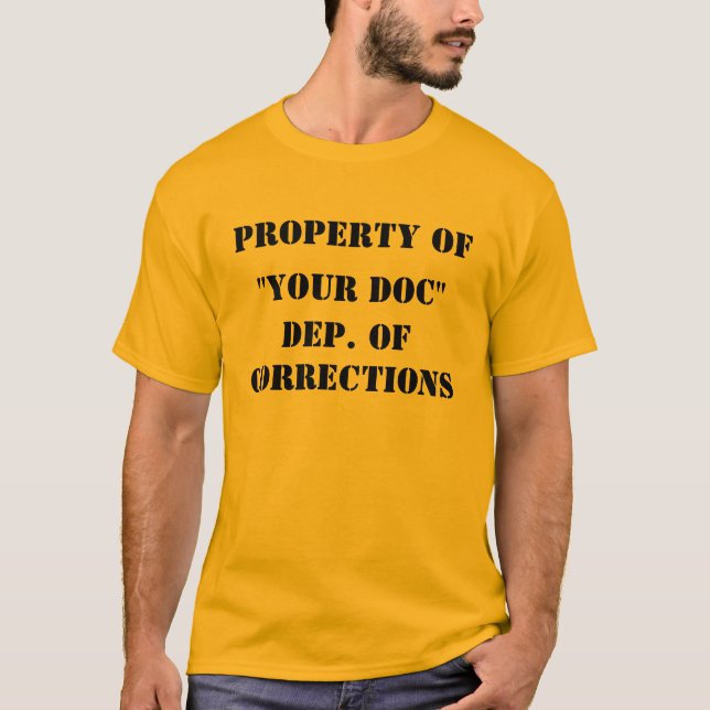 T-SHIRT PROPRIÉTÉ DE "VOTRE" DÉPARTEMENT. DES CORRECTIONS (Devant)