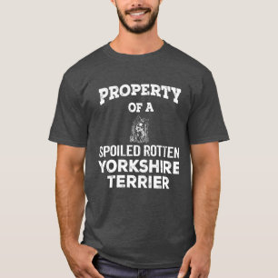 T-shirt Propriété d'un chien pourri yorkshire terrier gâté