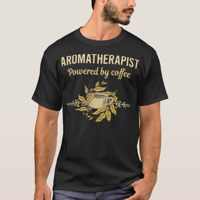 T-shirt Propulsé Par Café - Aromathérapeute (Devant)