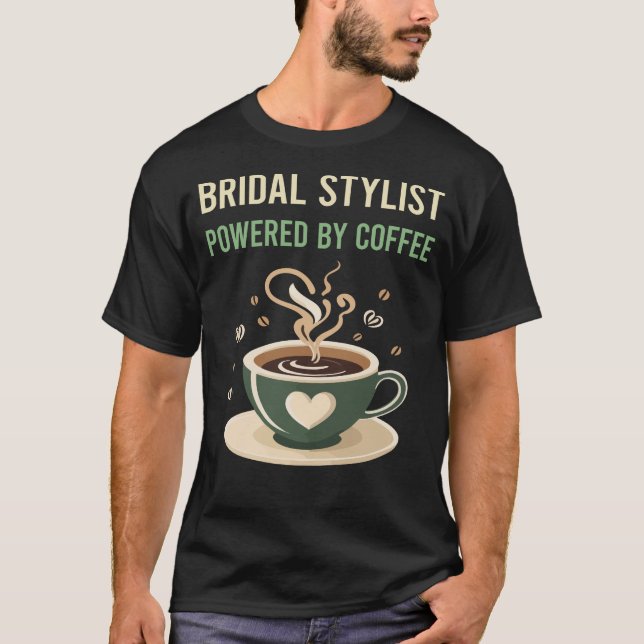 T-shirt Propulsé Par Café Bridal Stylist (Devant)