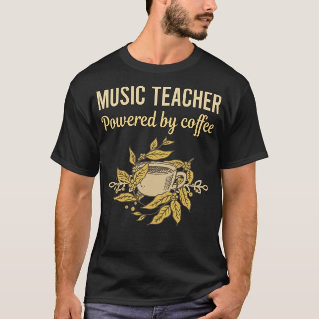T-shirt Propulsé Par Café - Professeur De Musique (Devant)