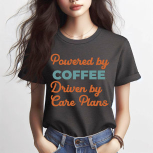 T-shirt Propulsé par le café, piloté par les plans de soin