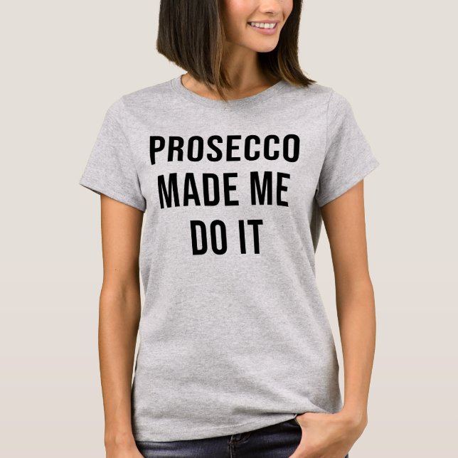 T-SHIRT PROSECCO M'A INCITÉ À LE FAIRE (Devant)