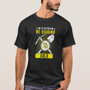 T-shirt Prospecteur de tamisage de l'or Je préférerais cre