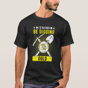 T-shirt Prospecteur de tamisage de l'or Je préférerais cre
