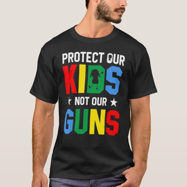 T-shirt Protect Our Kids Not Gun End Gun Violence (Devant)