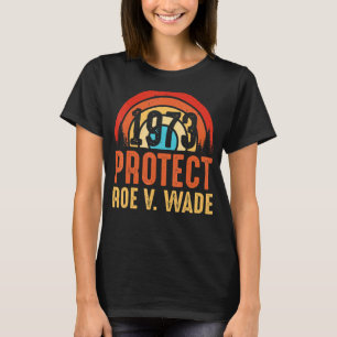 T-shirt Protect Roe V Wade 1973 Pro Choice Droits des femm