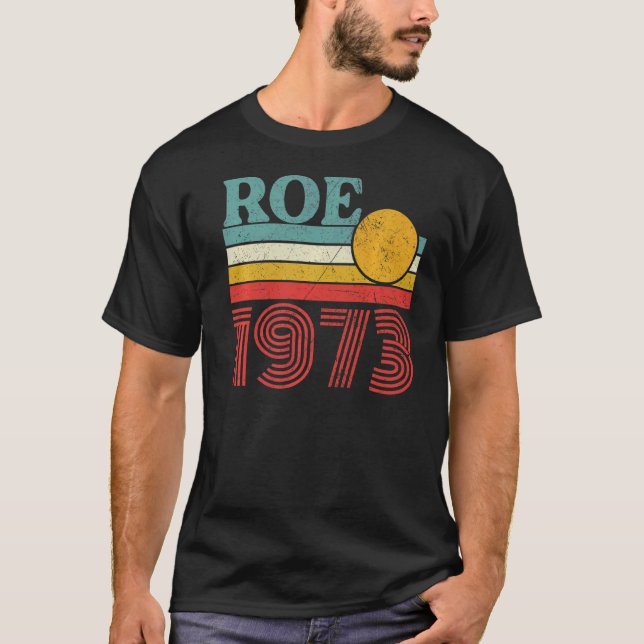 T-shirt Protéger Roe V Wade 1973 Pro Choice Droits d'avort (Devant)