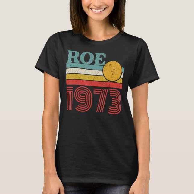 T-shirt Protéger Roe V Wade 1973 Pro Choice Droits d'avort (Devant)