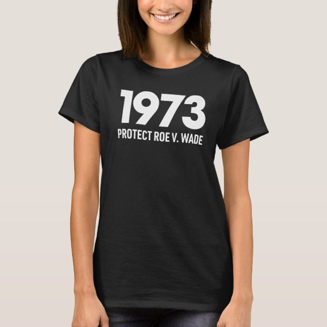 T-shirt Protéger Roe V Wade 1973 Pro Choice Droits d'avort (Devant)