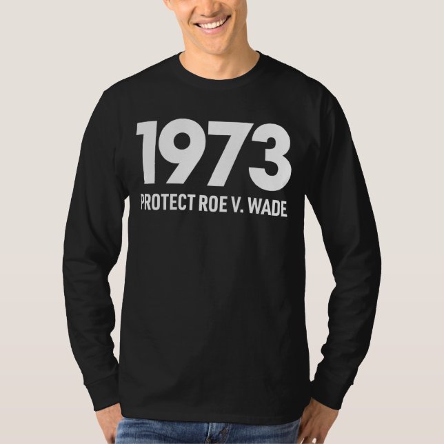 T-shirt Protéger Roe V Wade 1973 Pro Choice Droits d'avort (Devant)