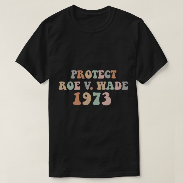 T-shirt Protéger Roe Wade Droits d'avortement Pro Choice (Design devant)