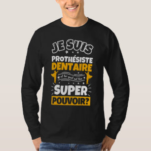 T-shirt Prothéiste Dentaire Qui Est Votre Super Puissance
