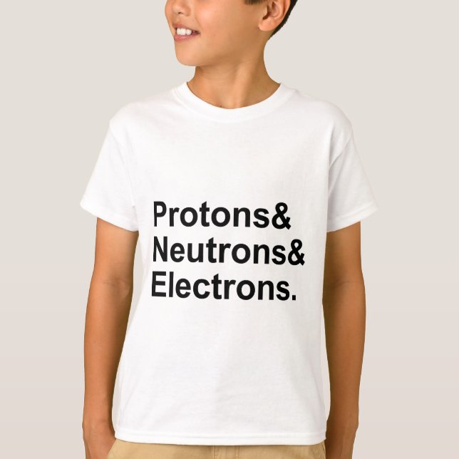T-shirt Protons Neutrons Électrons | 3 Parties d'un Atome (Devant)