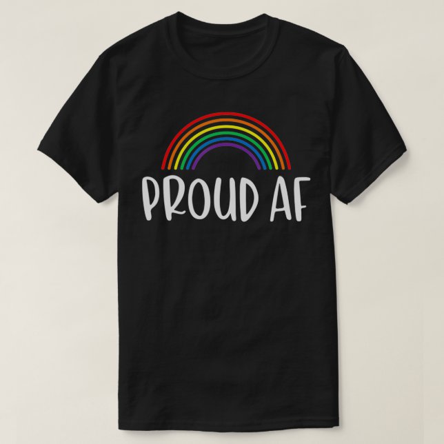 T-shirt Proud AF  Gay Pride Rainbow  (Design devant)