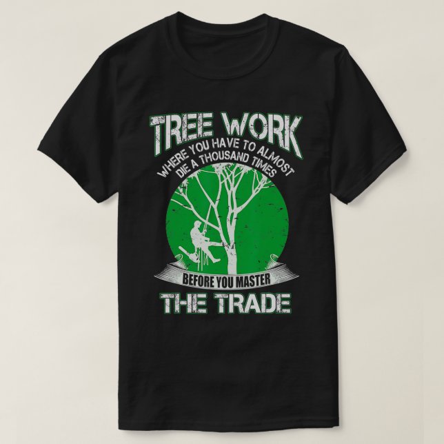 T-shirt Proud Arborist Men Tree Climber Master The Craft  (Design devant)