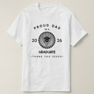 T-shirt Proud Dad Christian Graduation Thank You Jesus