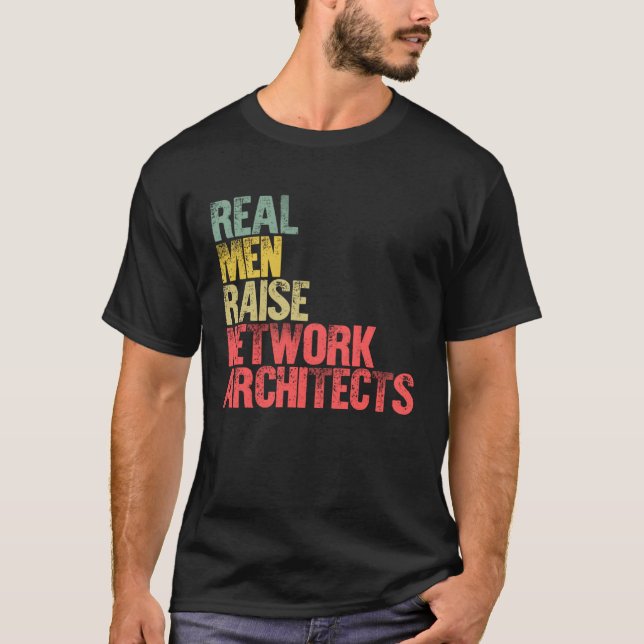 T-shirt Proud Dad  Real Men Raise Network Architects (Devant)