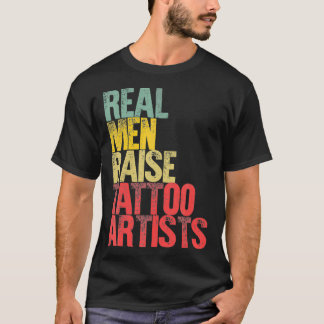 T-shirt Proud Dad  Real Men Raise Tattoo Artists Gift 