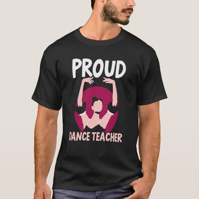 T-shirt Proud Dance Teacher Class Dancing Dancer Teach (Devant)