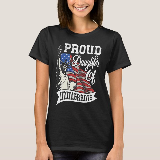 T-shirt Proud Daughter Of Immigrants   For Immigrant Women (Devant)