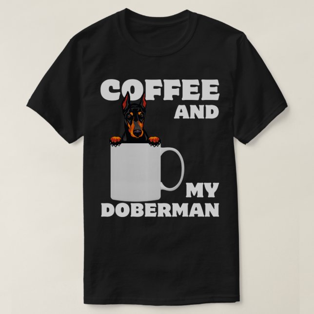 T-shirt Proud Dobie Mom Dad Doberman Mug a Coffee And My D (Design devant)