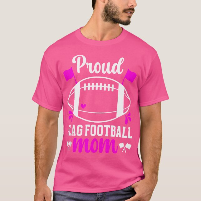 T-shirt Proud Flag Football Mom Of A Flag Football Player  (Devant)