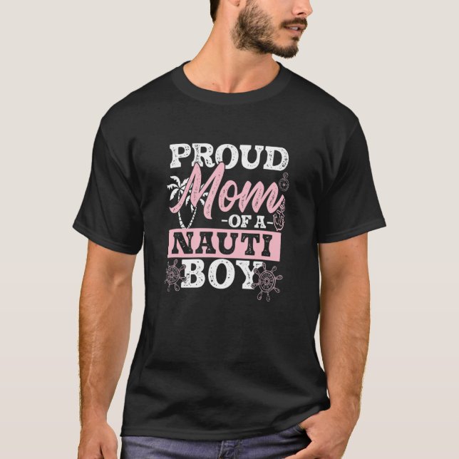 T-shirt Proud Mom For A Nauti Boy Nautical Life Nauti Sail (Devant)