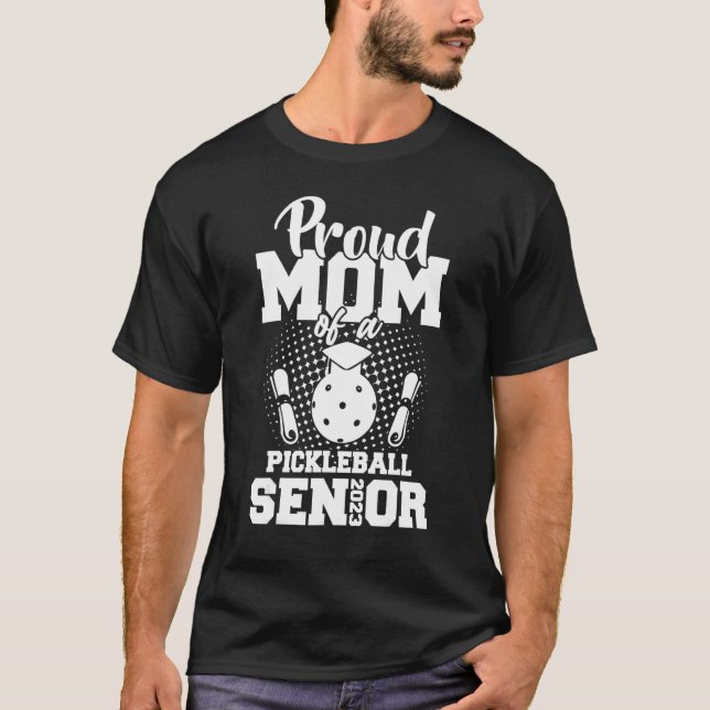 T-shirt Proud Mom Of A Pickleball Senior 2023 Graduation D (Devant)