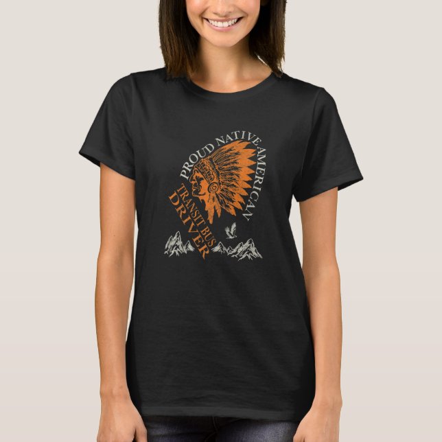 T-shirt Proud Native American Job Transit Bus Driver   (Devant)