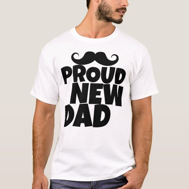 T-shirt Proud New Dad | Funny First Time Dad  (Devant)