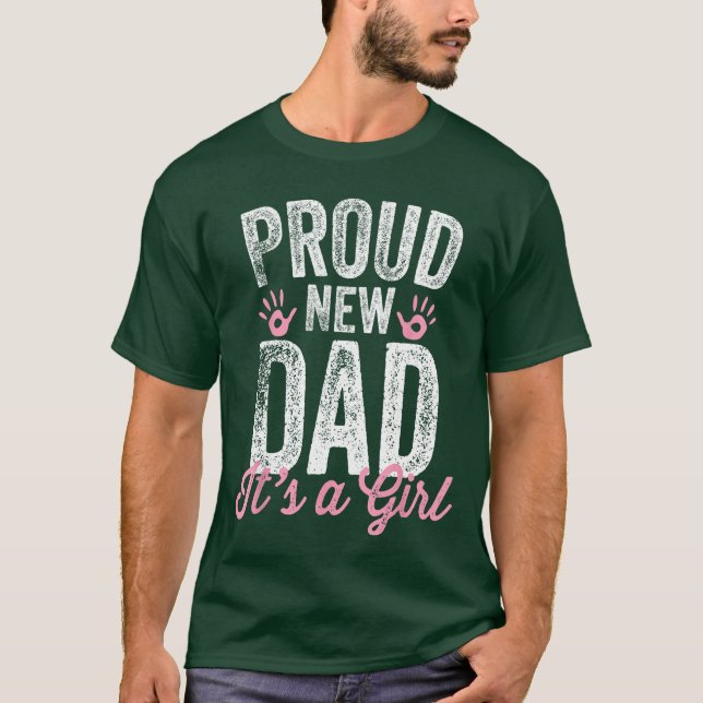 T-shirt Proud New Dad Its A Girl Gifts Father to be Soon t (Devant)