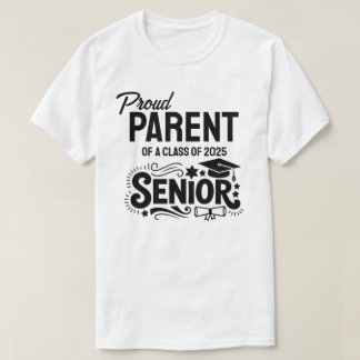 T-shirt Proud Parent of a Class of 2025 Senior