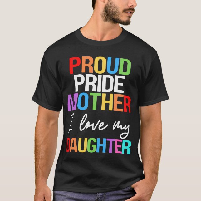 T-shirt Proud Pride Mother I Love My Daughter Mom Lesbian  (Devant)