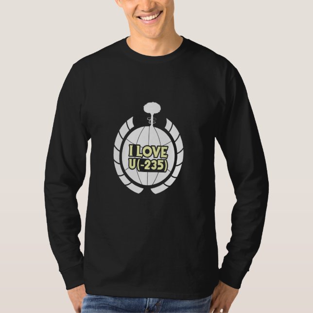 T-shirt Proud Renewable Energy I love u 235 Nuclear Engine (Devant)
