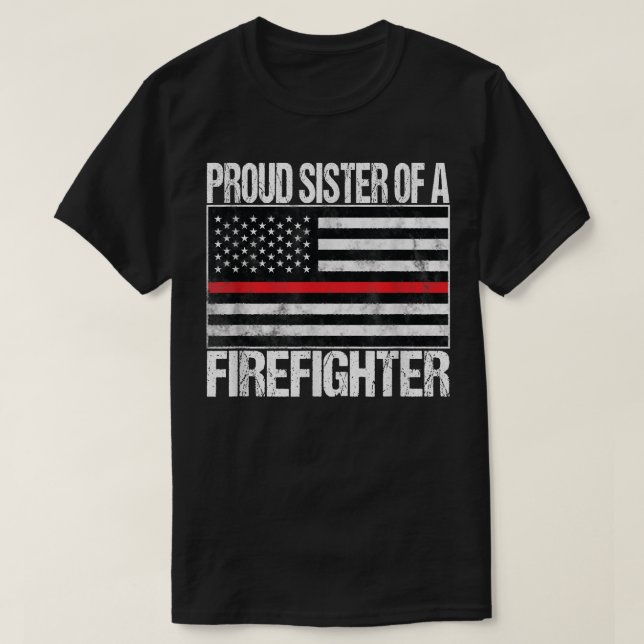 T-shirt Proud Sister of a Firefighter Fireman Sibling Gift (Design devant)