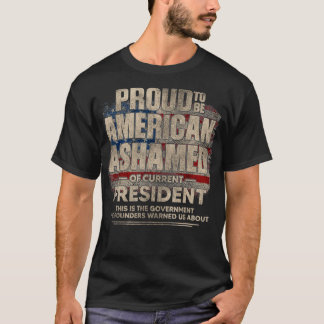 T-shirt Proud to be American Ashamed of Current President