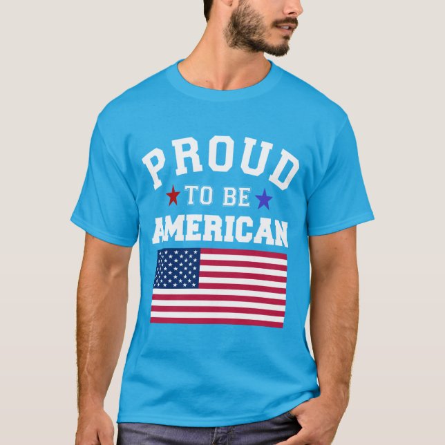 T-shirt Proud to Be American Patriotic USA Flags 4 July  (Devant)
