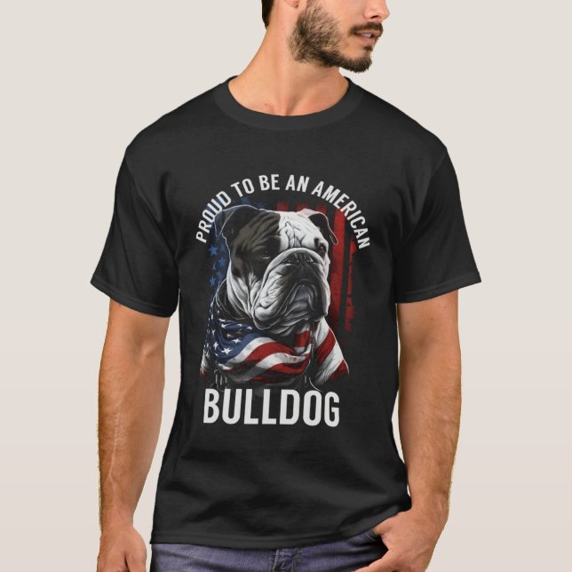 T-shirt Proud to be an American Bulldog Patriotic Bulldog  (Devant)