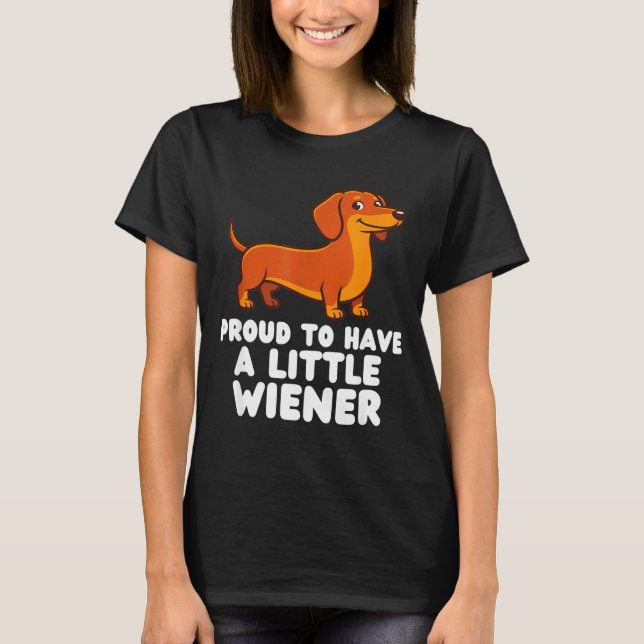 T-shirt Proud To Have A Little Wiener Dog Funny Dachshund  (Devant)