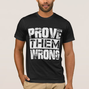 T-shirt Prouvez-leur qu'ils ont tort - Citation de motivat