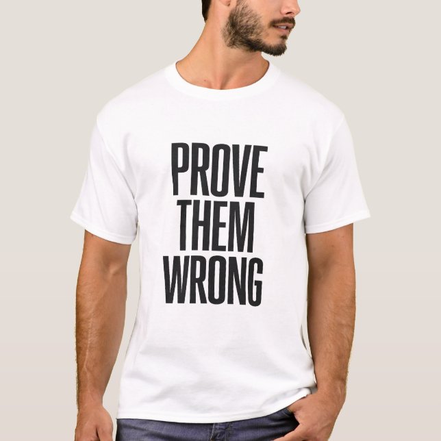 T-shirt Prove Them Wrong (Devant)