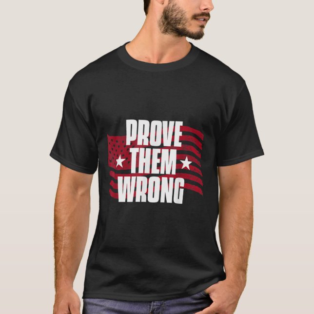 T-shirt Prove Them Wrong Insrational Saying Motivational W (Devant)