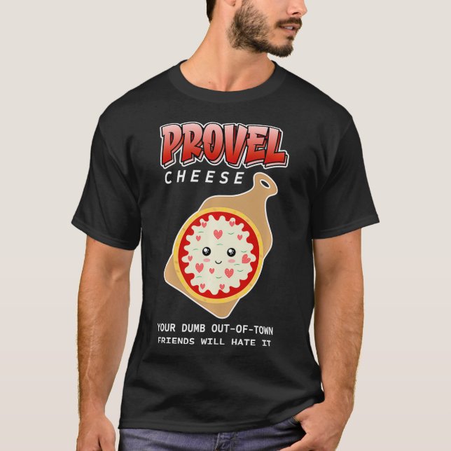 T-shirt Provel Fromage Votre Dumb Amis Ha Ha (Devant)