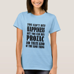 T-shirt prozac=happiness