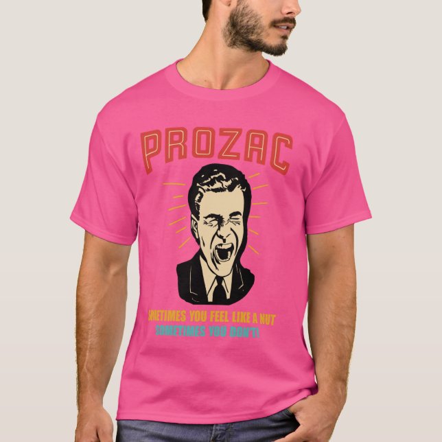 T-shirt Prozac Parfois Vous Vous Sentez Comme Un Nut Parfo (Devant)