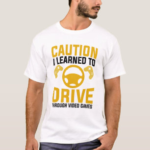 T-shirt prudence j'ai appris à conduire à travers les jeux