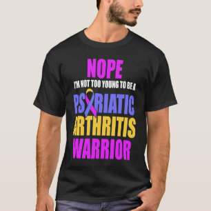 T-shirt PSA Psoriatic Arthrite Too Young Warrienes
