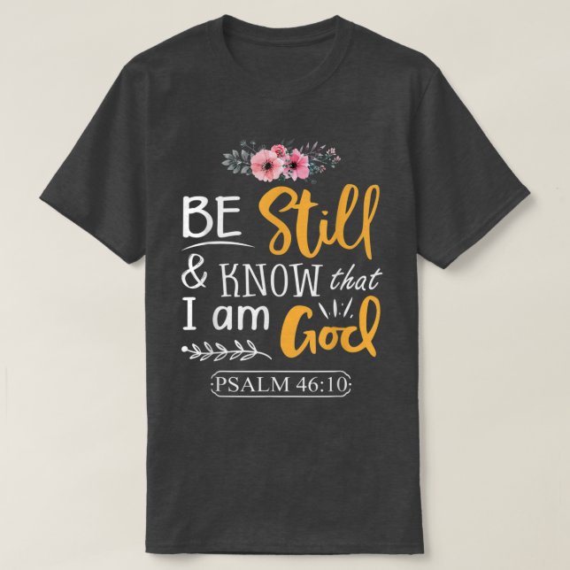 T-shirt Psalm 46 10 Be Still Know I Am God Faith Png  (Design devant)