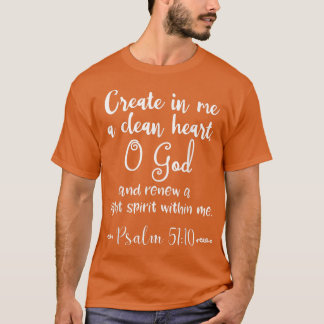 T-shirt Psalm 5110 Create in Me a Clean Heart Christian 
